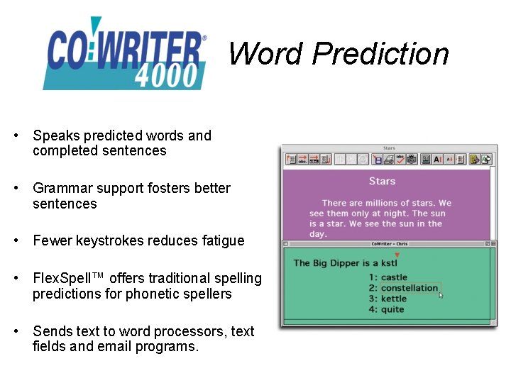 Word Prediction • Speaks predicted words and completed sentences • Grammar support fosters better