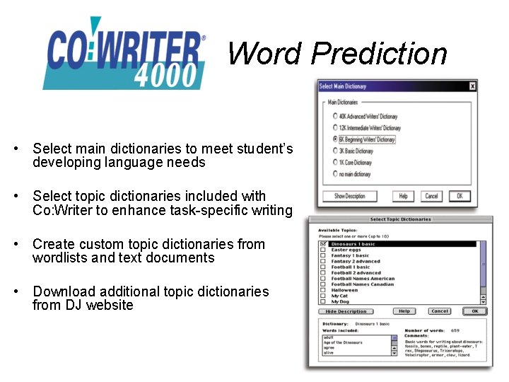 Word Prediction • Select main dictionaries to meet student’s developing language needs • Select