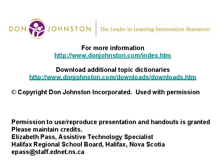 For more information http: //www. donjohnston. com/index. htm Download additional topic dictionaries http: //www.