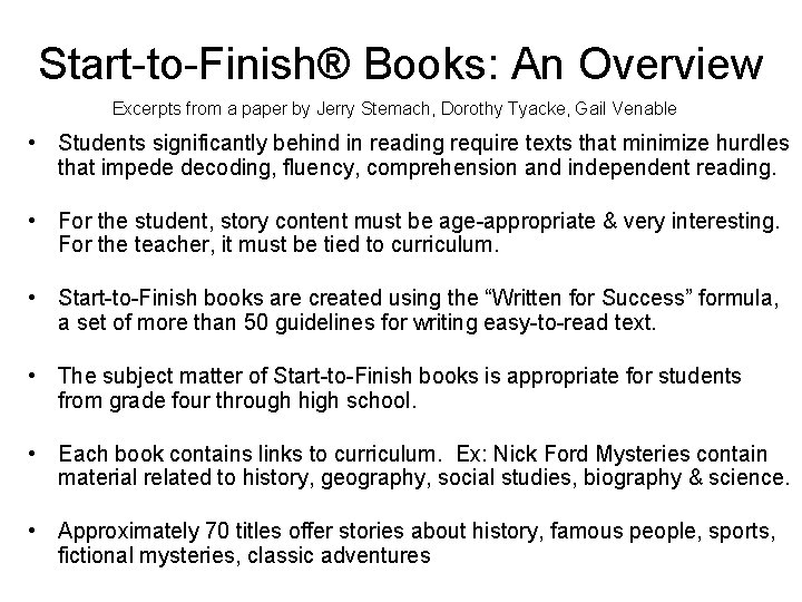 Start-to-Finish® Books: An Overview Excerpts from a paper by Jerry Stemach, Dorothy Tyacke, Gail