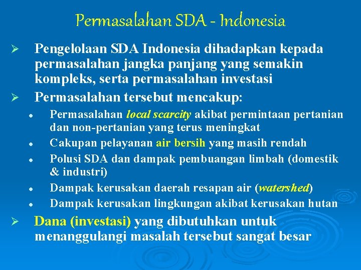 Permasalahan SDA - Indonesia Pengelolaan SDA Indonesia dihadapkan kepada permasalahan jangka panjang yang semakin