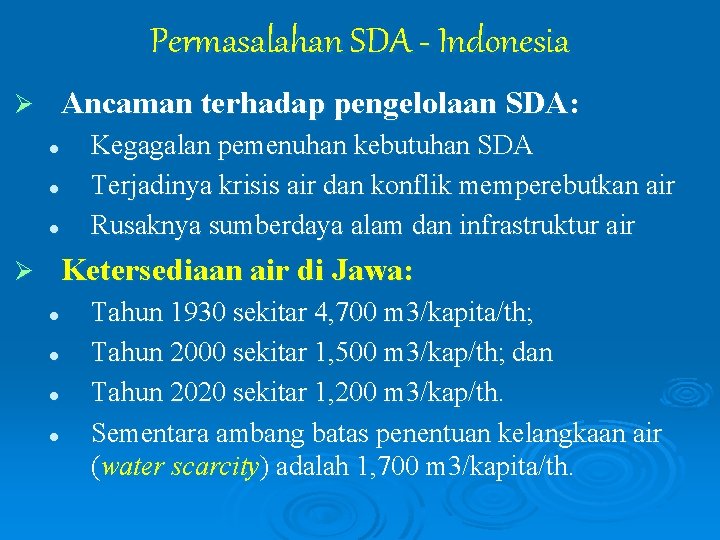 Permasalahan SDA - Indonesia Ancaman terhadap pengelolaan SDA: Ø l l l Kegagalan pemenuhan