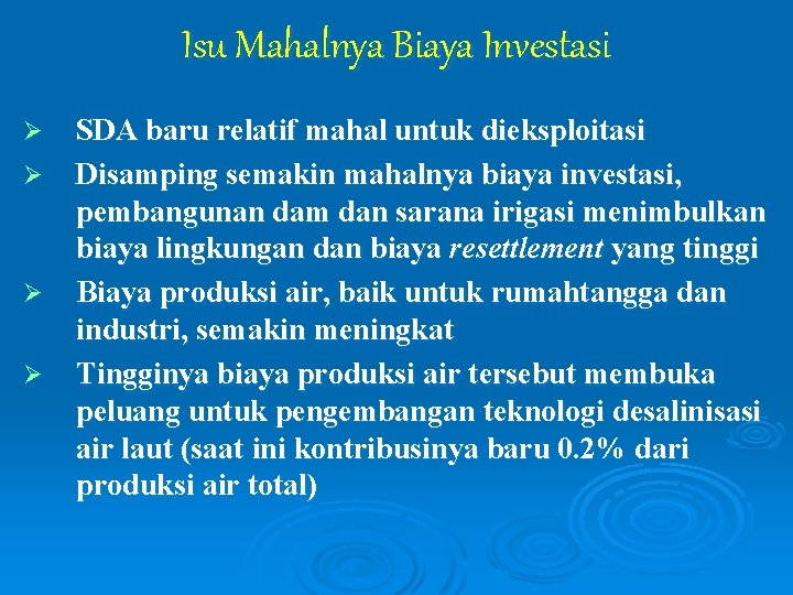 Isu Mahalnya Biaya Investasi Ø Ø SDA baru relatif mahal untuk dieksploitasi Disamping semakin