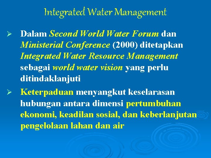 Integrated Water Management Dalam Second World Water Forum dan Ministerial Conference (2000) ditetapkan Integrated