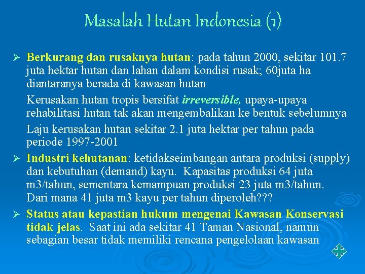 Masalah Hutan Indonesia (1) Berkurang dan rusaknya hutan: pada tahun 2000, sekitar 101. 7