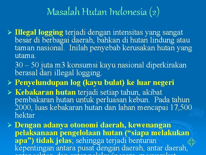 Masalah Hutan Indonesia (2) Illegal logging terjadi dengan intensitas yang sangat besar di berbagai