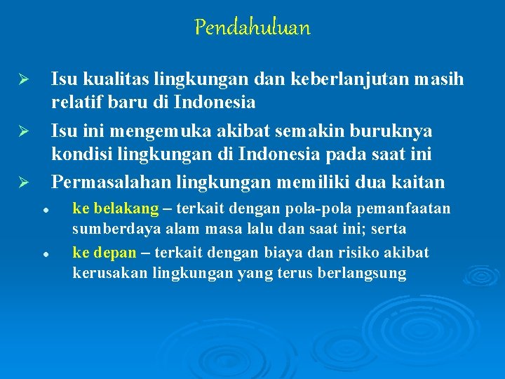 Pendahuluan Isu kualitas lingkungan dan keberlanjutan masih relatif baru di Indonesia Isu ini mengemuka