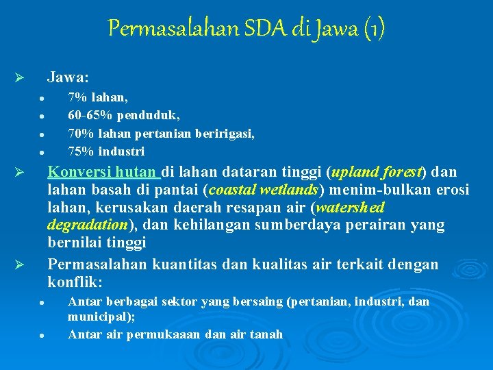 Permasalahan SDA di Jawa (1) Jawa: Ø l l 7% lahan, 60 -65% penduduk,