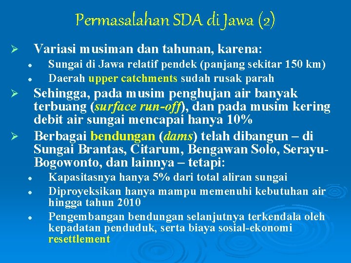 Permasalahan SDA di Jawa (2) Variasi musiman dan tahunan, karena: Ø l l Sungai