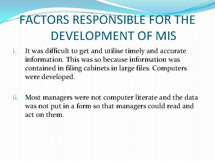 FACTORS RESPONSIBLE FOR THE DEVELOPMENT OF MIS i. It was difficult to get and FACTORS RESPONSIBLE FOR THE DEVELOPMENT OF MIS i. It was difficult to get and