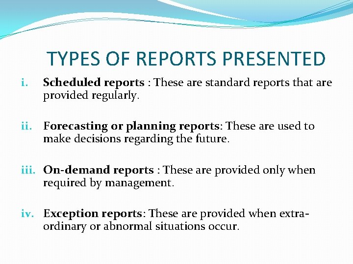 TYPES OF REPORTS PRESENTED i. Scheduled reports : These are standard reports that are TYPES OF REPORTS PRESENTED i. Scheduled reports : These are standard reports that are