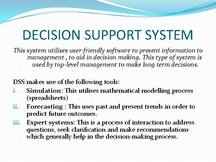 DECISION SUPPORT SYSTEM This system utilises user-friendly software to present information to management , DECISION SUPPORT SYSTEM This system utilises user-friendly software to present information to management ,