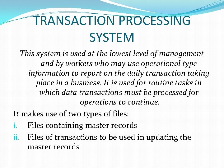 TRANSACTION PROCESSING SYSTEM This system is used at the lowest level of management and TRANSACTION PROCESSING SYSTEM This system is used at the lowest level of management and