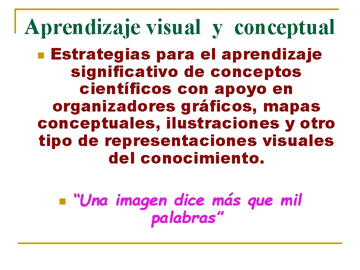 Aprendizaje visual y conceptual Estrategias para el aprendizaje significativo de conceptos científicos con apoyo Aprendizaje visual y conceptual Estrategias para el aprendizaje significativo de conceptos científicos con apoyo