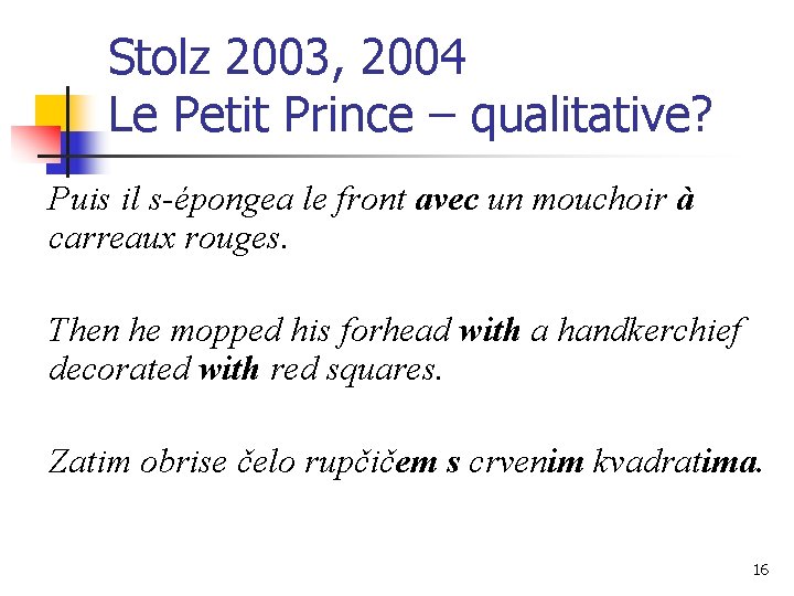 Stolz 2003, 2004 Le Petit Prince – qualitative? Puis il s-épongea le front avec