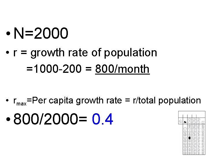  • N=2000 • r = growth rate of population =1000 -200 = 800/month