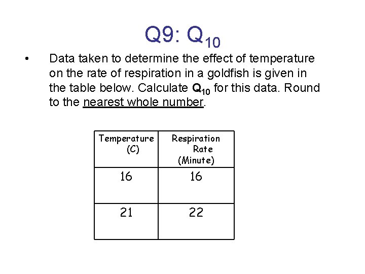 Q 9: Q 10 • Data taken to determine the effect of temperature on