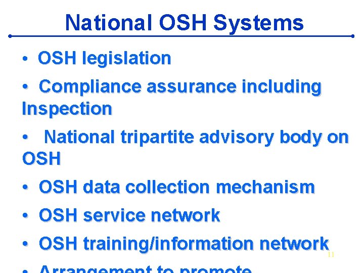 National OSH Systems • OSH legislation • Compliance assurance including Inspection • National tripartite