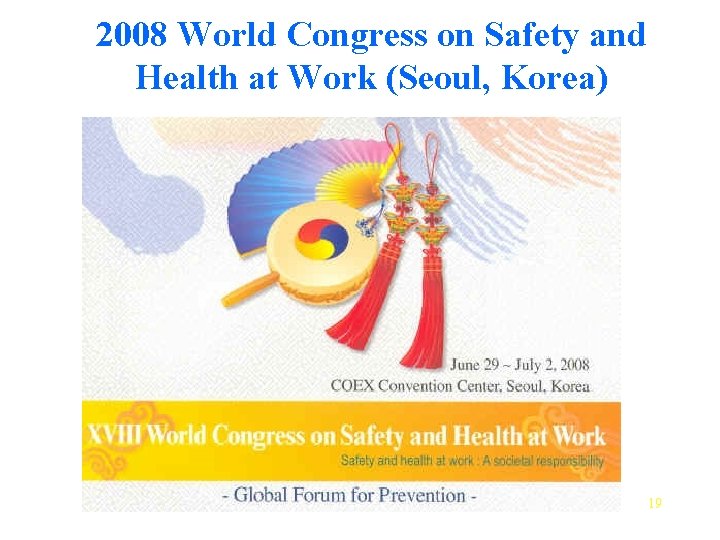 2008 World Congress on Safety and Health at Work (Seoul, Korea) 19 