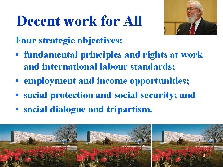 Decent work for All Four strategic objectives: • fundamental principles and rights at work