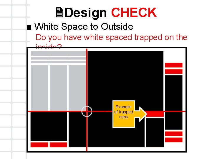2 Design CHECK ■ White Space to Outside Do you have white spaced trapped