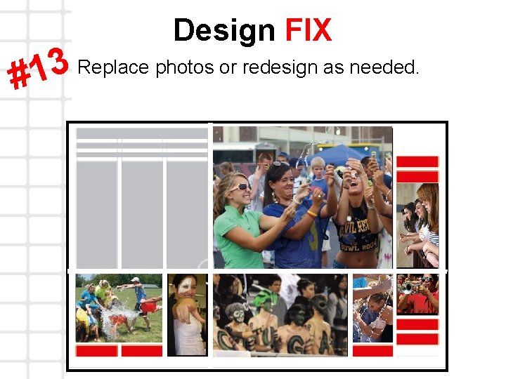 Design FIX Replace photos or redesign as needed. 3 1 # 
