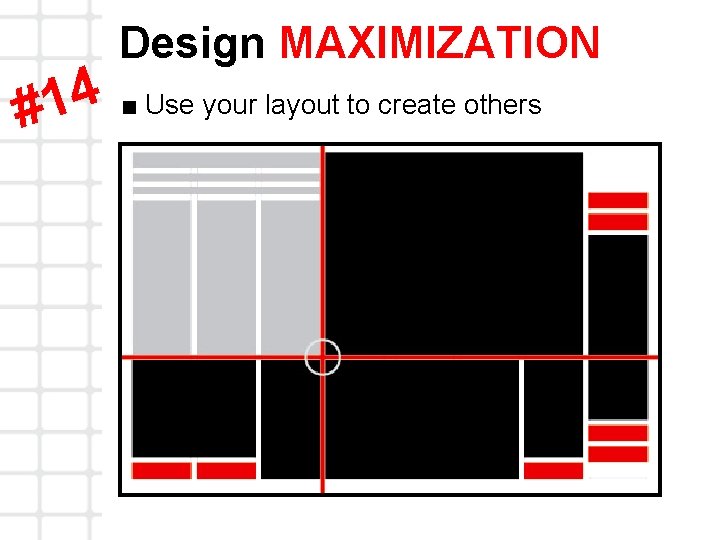 4 1 # Design MAXIMIZATION ■ Use your layout to create others 