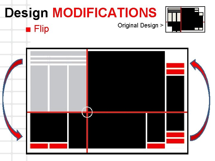 Design MODIFICATIONS ■ Flip Original Design > 
