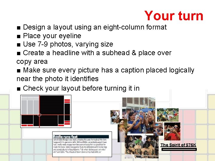 Your turn ■ Design a layout using an eight-column format ■ Place your eyeline