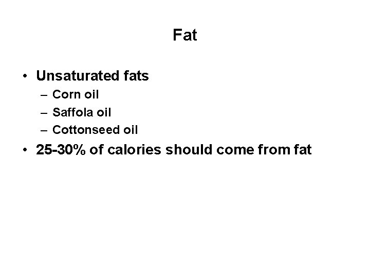 Fat • Unsaturated fats – Corn oil – Saffola oil – Cottonseed oil •