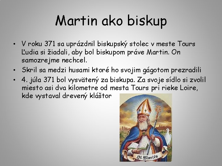 Martin ako biskup • V roku 371 sa uprázdnil biskupský stolec v meste Tours