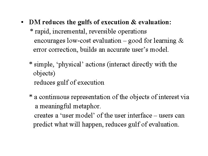  • DM reduces the gulfs of execution & evaluation: * rapid, incremental, reversible