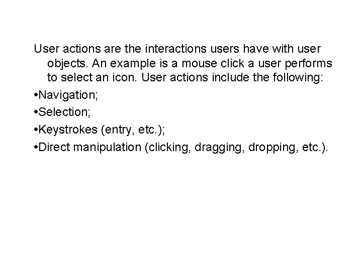 User actions are the interactions users have with user objects. An example is a