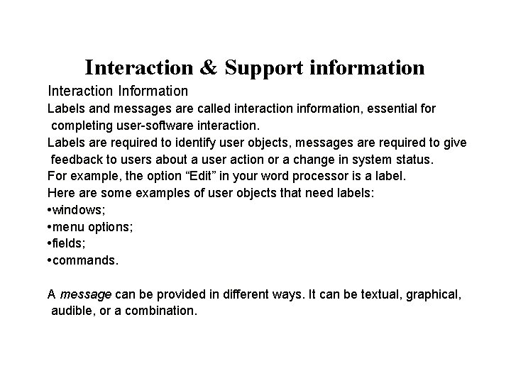 Interaction & Support information Interaction Information Labels and messages are called interaction information, essential