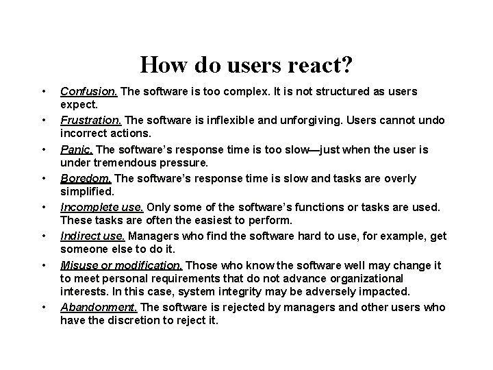 How do users react? • • Confusion. The software is too complex. It is
