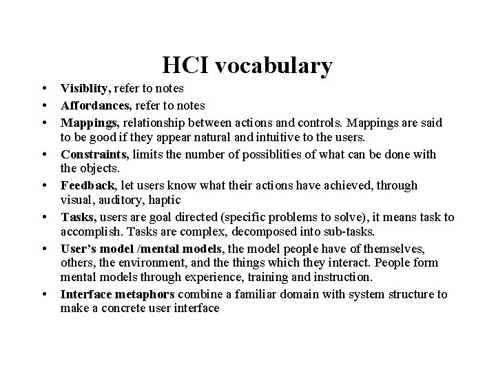 HCI vocabulary • • Visiblity, refer to notes Affordances, refer to notes Mappings, relationship