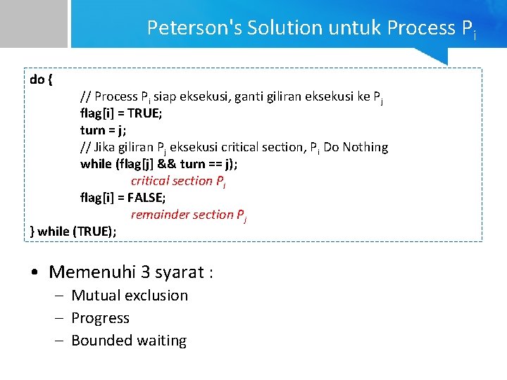 Peterson's Solution untuk Process Pi do { // Process Pi siap eksekusi, ganti giliran