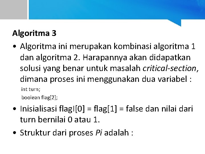 Algoritma 3 • Algoritma ini merupakan kombinasi algoritma 1 dan algoritma 2. Harapannya akan