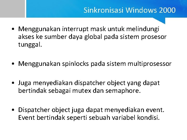Sinkronisasi Windows 2000 • Menggunakan interrupt mask untuk melindungi akses ke sumber daya global