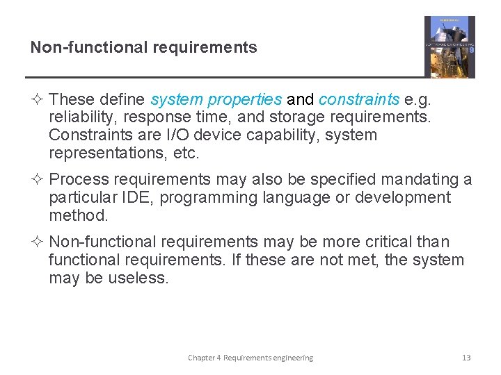 Non-functional requirements ² These define system properties and constraints e. g. reliability, response time,