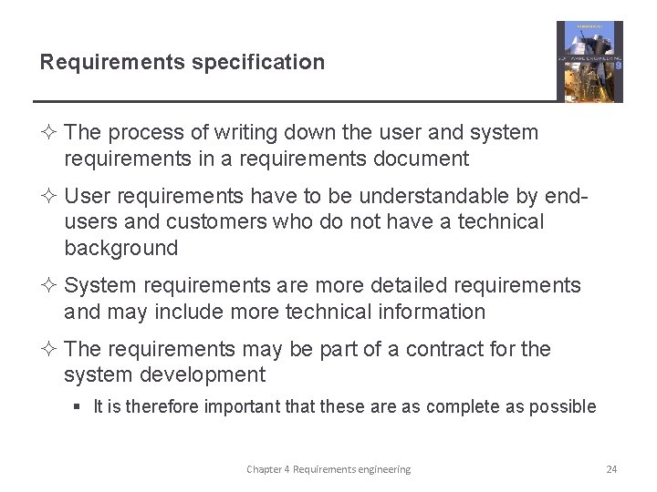 Requirements specification ² The process of writing down the user and system requirements in