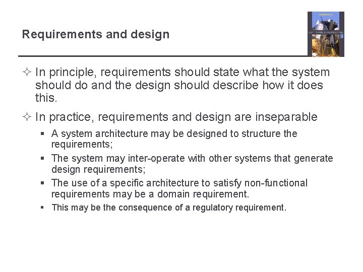 Requirements and design ² In principle, requirements should state what the system should do