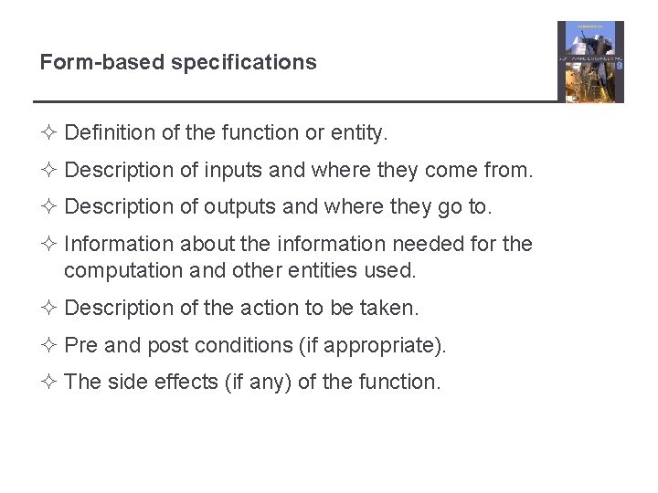 Form-based specifications ² Definition of the function or entity. ² Description of inputs and
