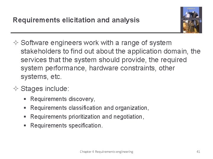 Requirements elicitation and analysis ² Software engineers work with a range of system stakeholders
