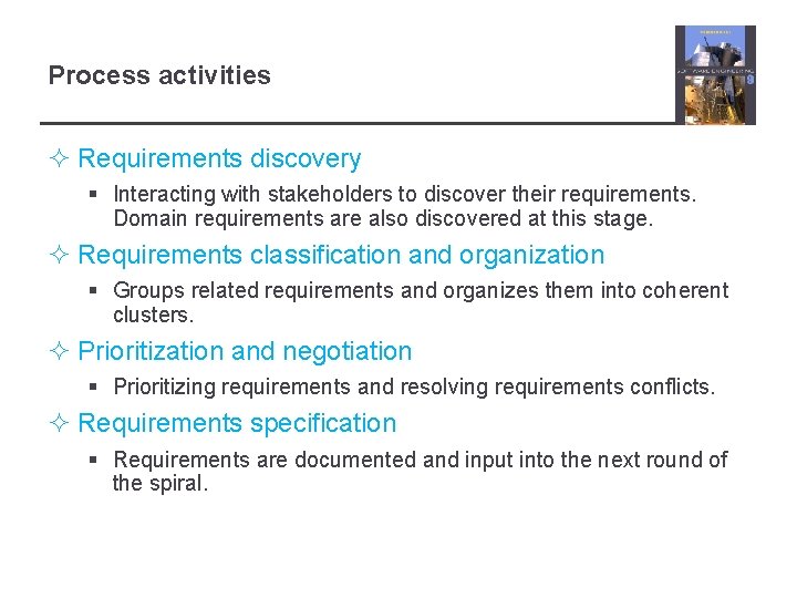 Process activities ² Requirements discovery § Interacting with stakeholders to discover their requirements. Domain