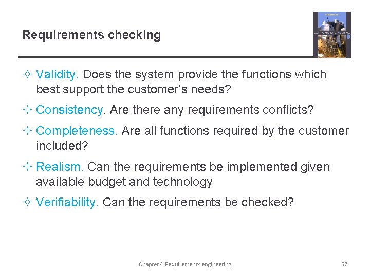 Requirements checking ² Validity. Does the system provide the functions which best support the