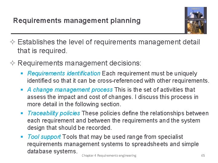 Requirements management planning ² Establishes the level of requirements management detail that is required.