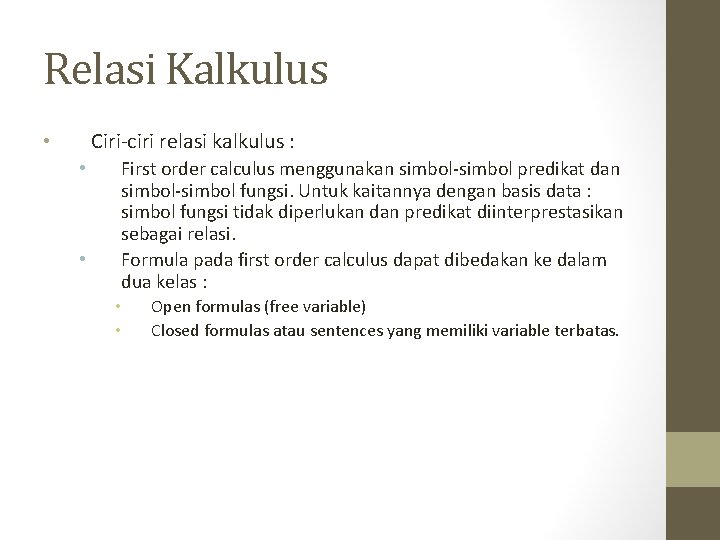 Relasi Kalkulus Ciri-ciri relasi kalkulus : • • • First order calculus menggunakan simbol-simbol