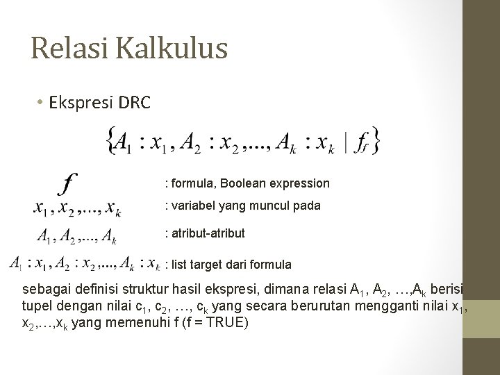 Relasi Kalkulus • Ekspresi DRC : formula, Boolean expression : variabel yang muncul pada