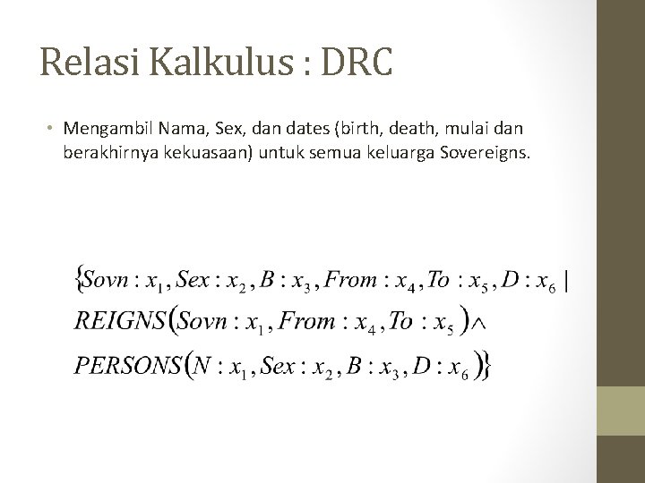 Relasi Kalkulus : DRC • Mengambil Nama, Sex, dan dates (birth, death, mulai dan